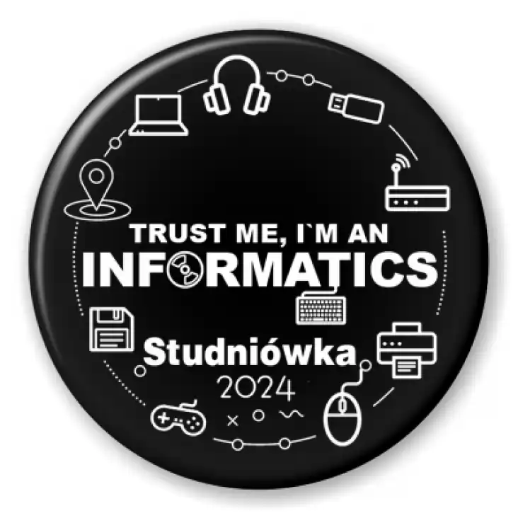 przypinka Studniówka trust me I am informatics