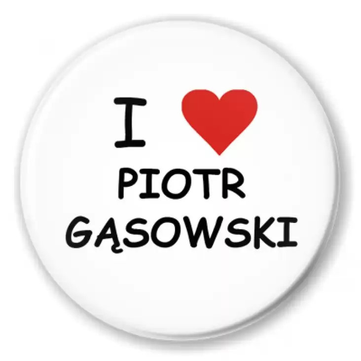 przypinka I love Piotr Gąsowski