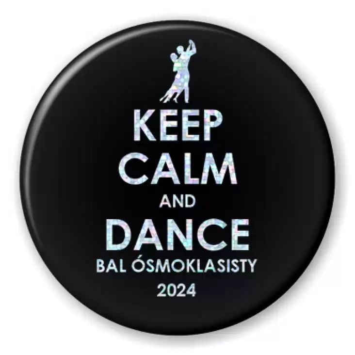 przypinka Bal Osmoklasisty Brokat Keep Calm and Dance