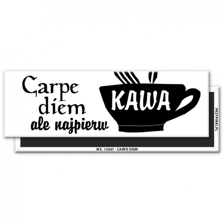 magnes 115x37mm Carpe diem, ale najpierw kawa