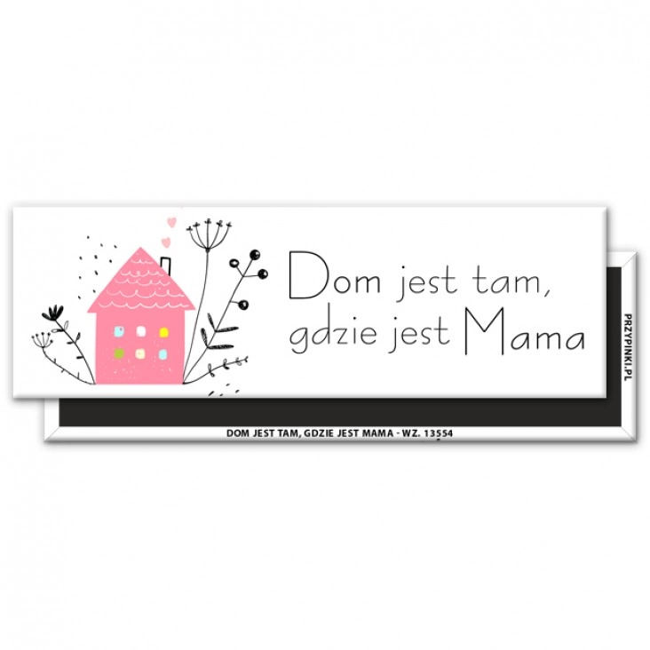 magnes 115x37mm Dom jest tam, gdzie Mama