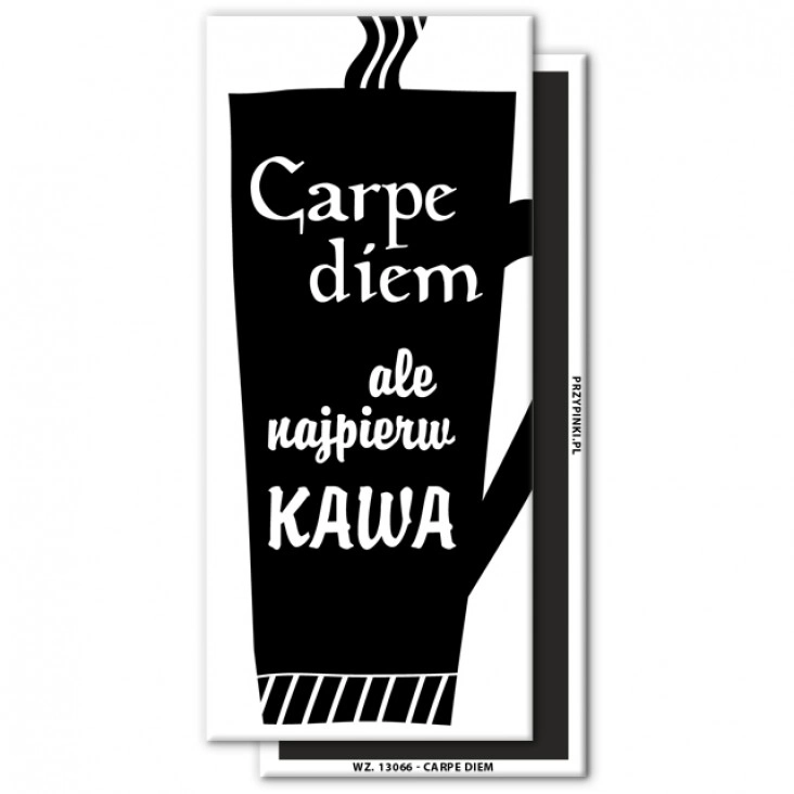 magnes 120x54mm Carpe diem, ale najpierw kawa