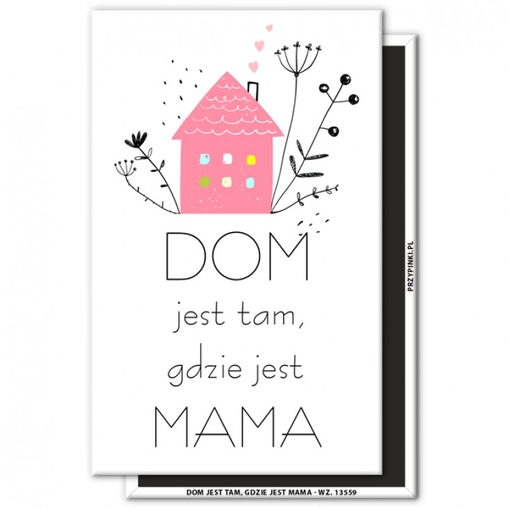 magnes 120x75mm Dom jest tam, gdzie jest Mama