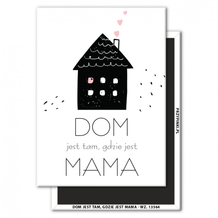 magnes 90x65mm Dom jest tam, gdzie jest Mama