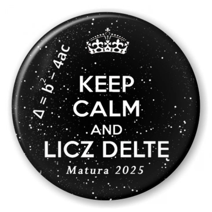 przypinka Matura Keep Calm and Licze Deltę