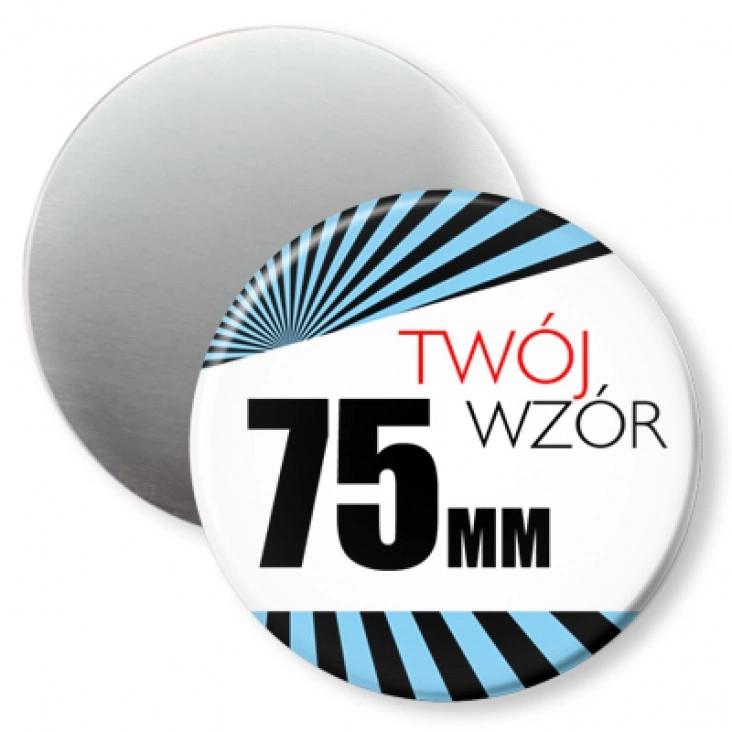 przypinka Przypinka 75mm magnes Twój wzór