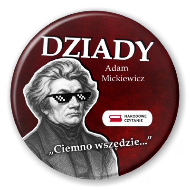 przypinka Narodowe Czytanie Dziady Ciemno wszędzie