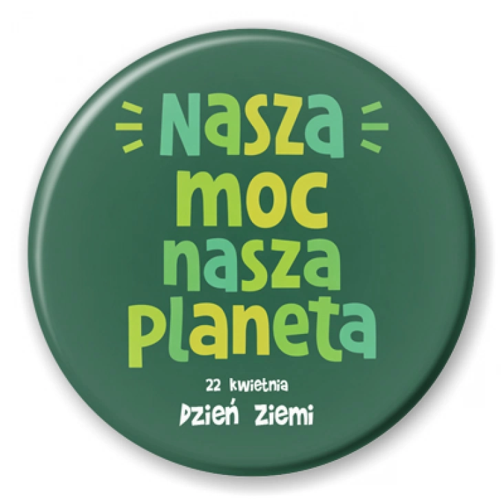 przypinka Nasza moc, nasza planeta