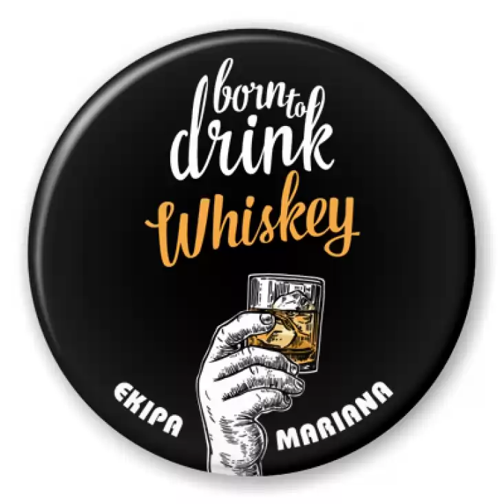przypinka Ekipa Mariana Born to drink whiskey