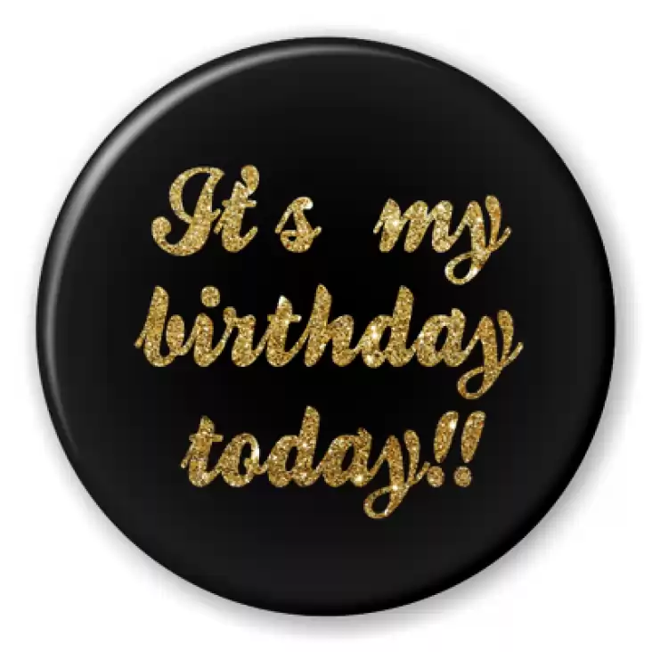 przypinka It`s my birthday today