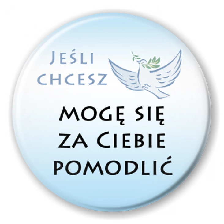 przypinka Jeśli chcesz mogę się za Ciebie pomodlić