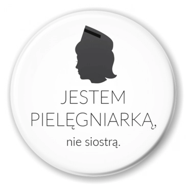 przypinka Jestem pielęgniarką nie siostrą