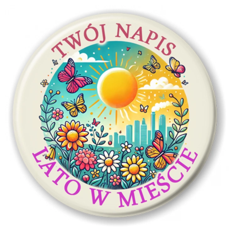 przypinka Lato w mieście. Twój napis