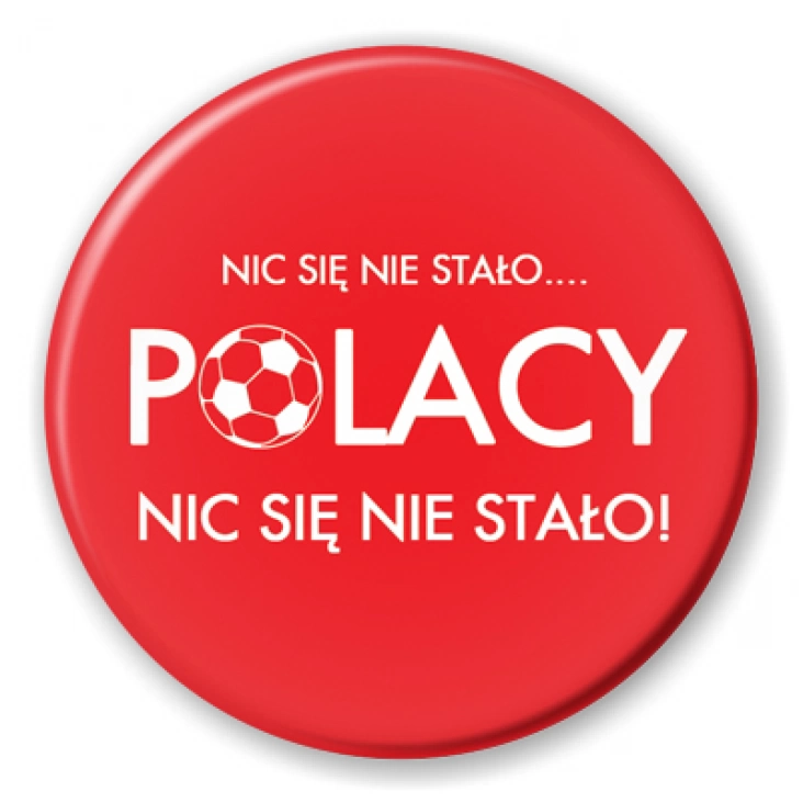 przypinka Polacy nic się się nie stało