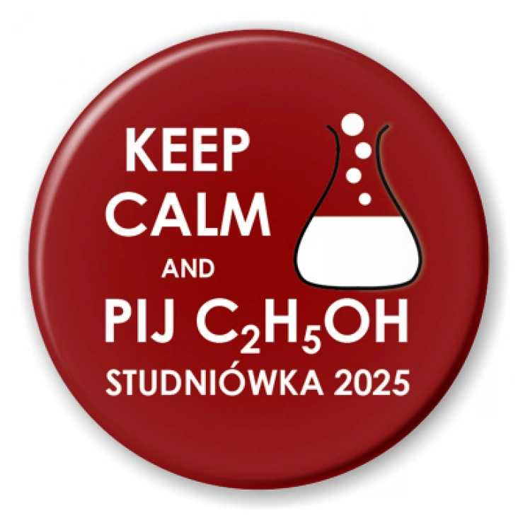 przypinka Studniówka keep calm and pij C2H5OH