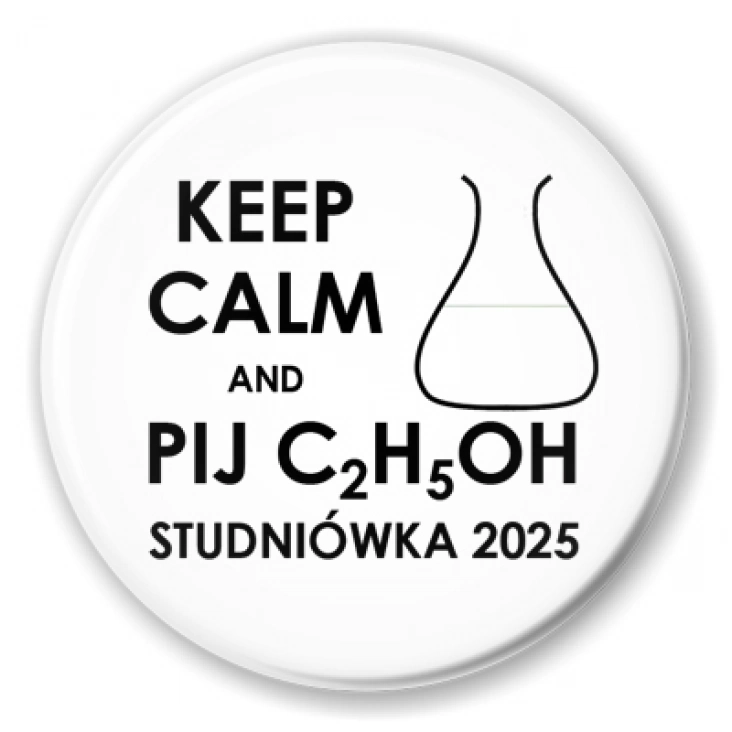 przypinka Studniówka keep calm i pij C2H5OH biała