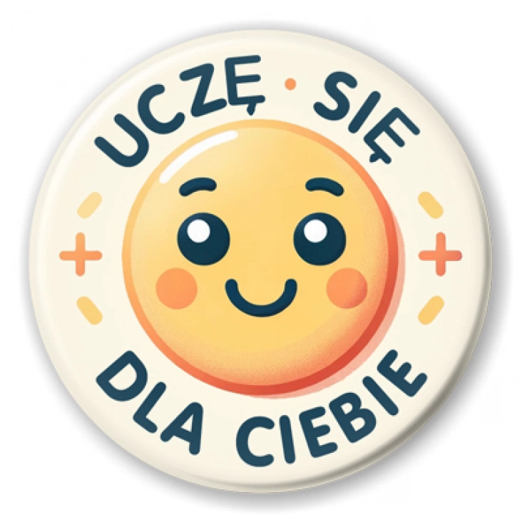 przypinka Uczę się dla Ciebie