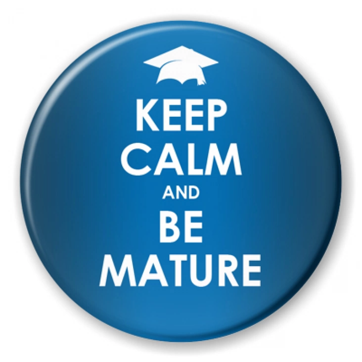 Matura keep calm and be mature