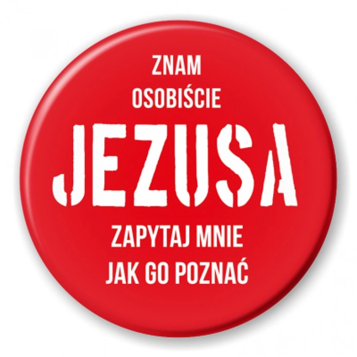 przypinka Znam osobiście Jezusa