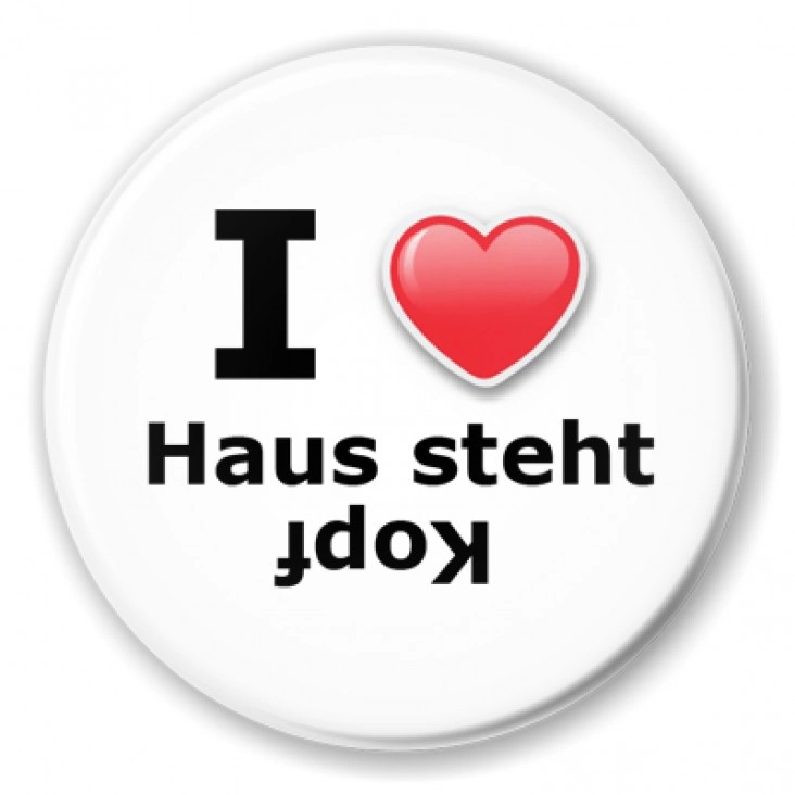 przypinka I love Haus Steht Kopf