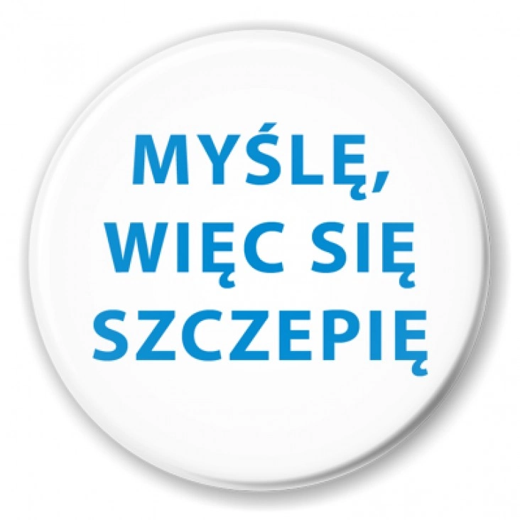 przypinka Myślę, więc się szczepię