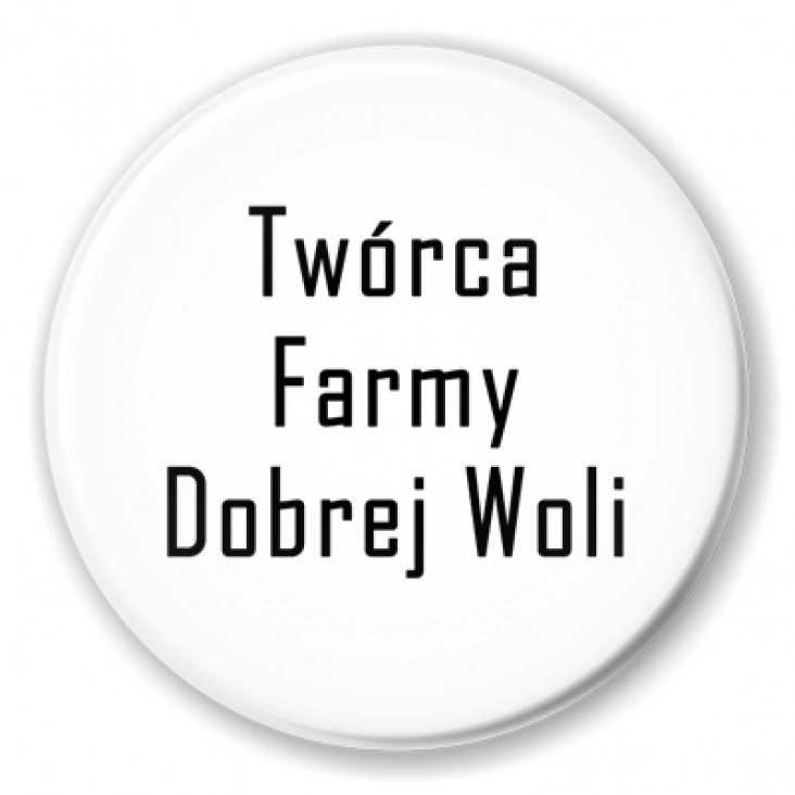 przypinka Twórca Farmy Dobrej Woli