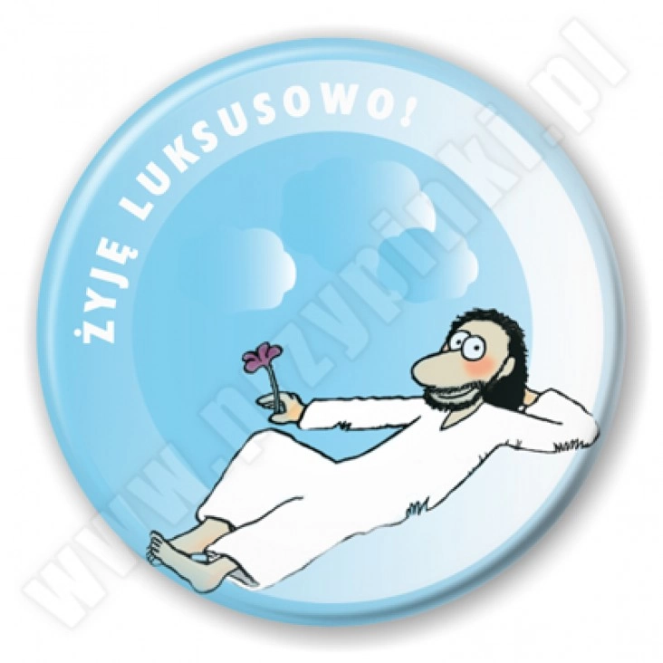 przypinka Żyję luksusowo!