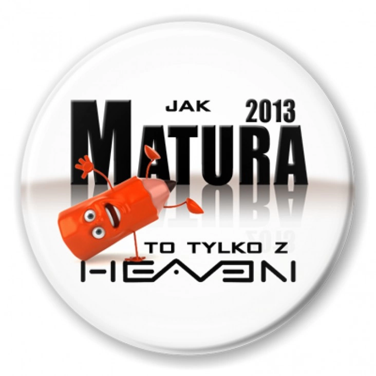 przypinka Matura 2013 z Heaven