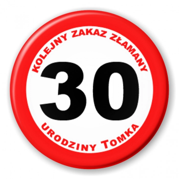 przypinka 30 urodziny Tomka