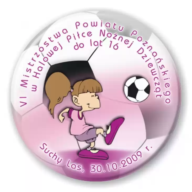 przypinka VI Powiatowy Turniej Halowej Piłki Nożnej Dziewcząt 2009