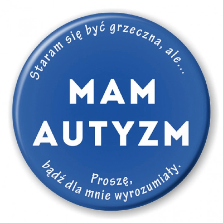 przypinka Mam autyzm. Staram się być grzeczna.