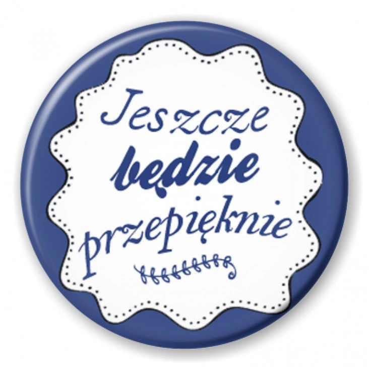 Jeszcze będzie przepięknie