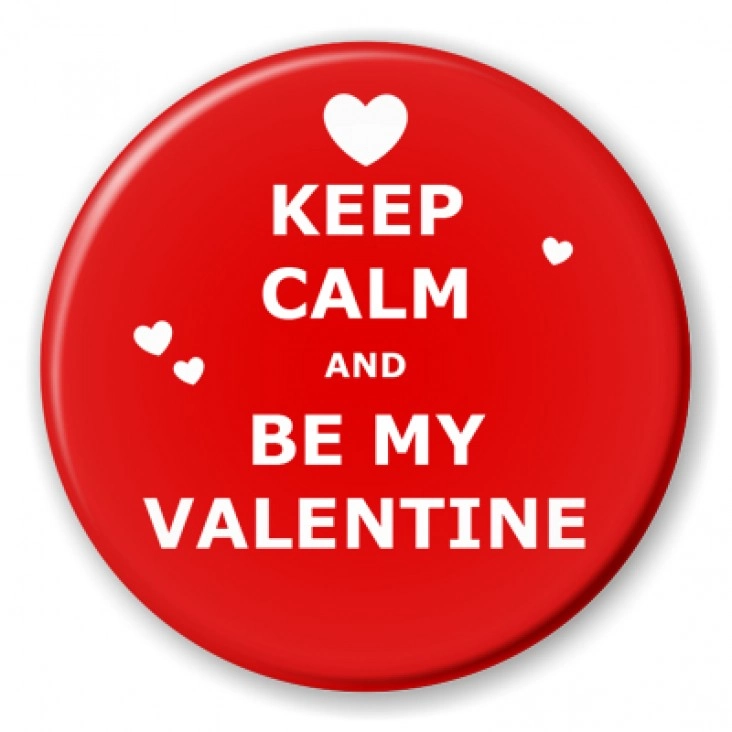 Keep calm and be my Valentine