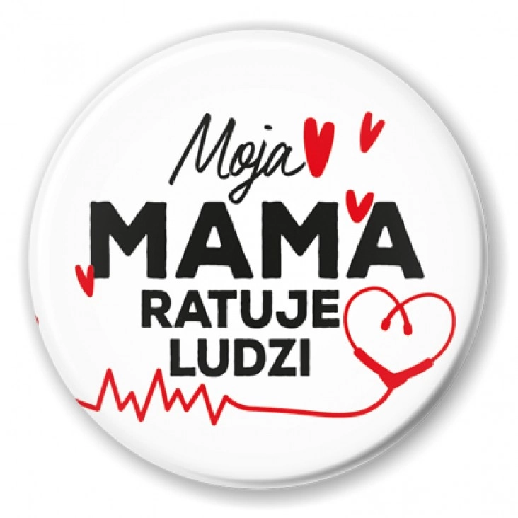 przypinka Moja mama ratuje ludzi