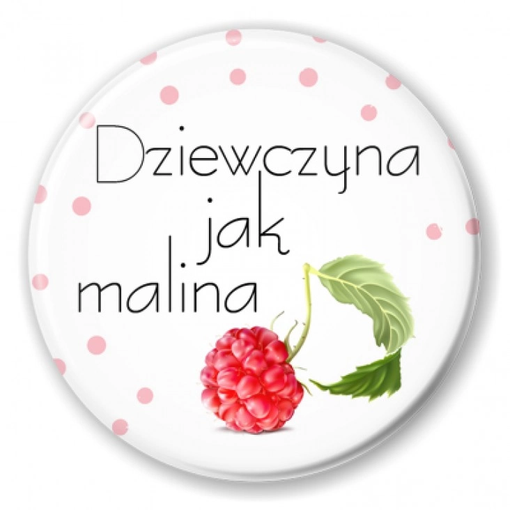 przypinka Dziewczyna jak malina