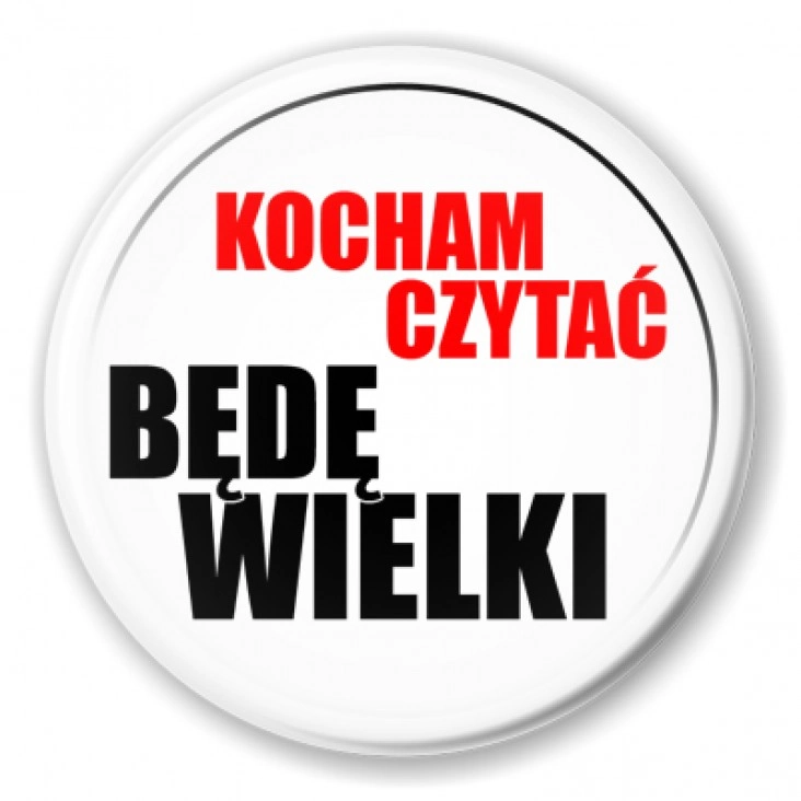 przypinka Kocham czytać - będę wielki