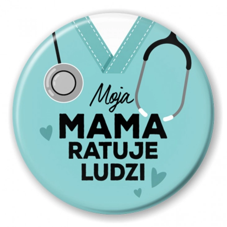 przypinka Moja mama ratuje ludzi