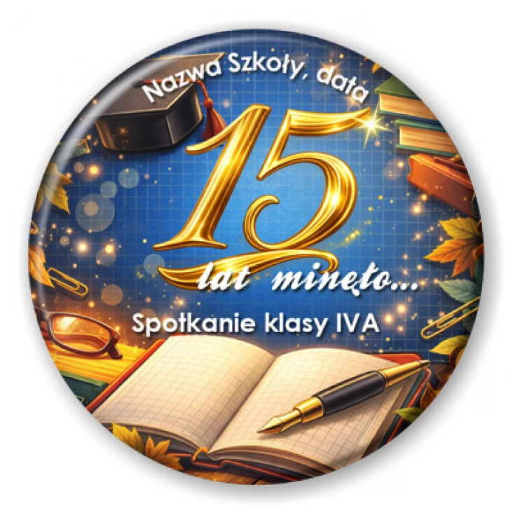przypinka Spotkanie klasowe 15 lat minęło