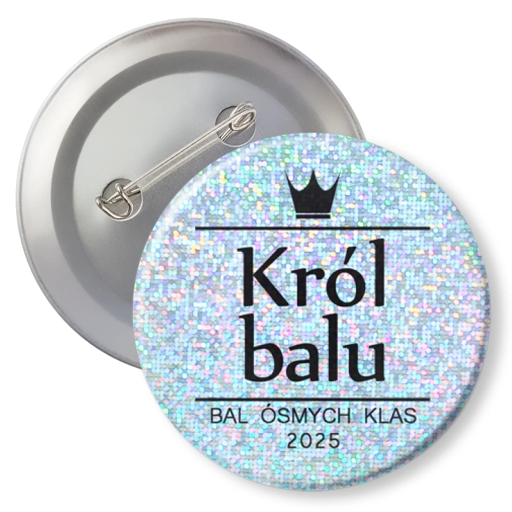 przypinka brokatBrokatowy Król Balu Ósmych Klas