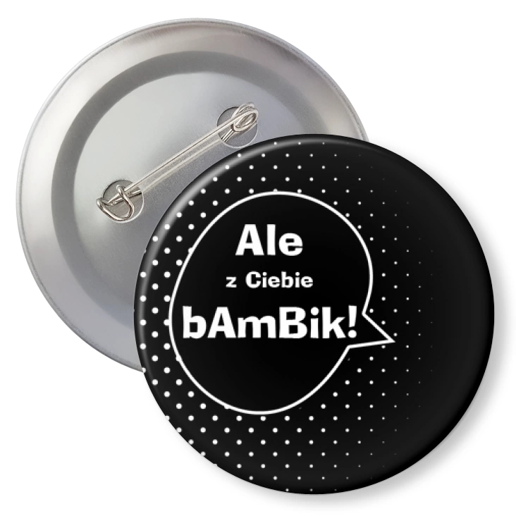 przypinkaAle z Ciebie Bambik