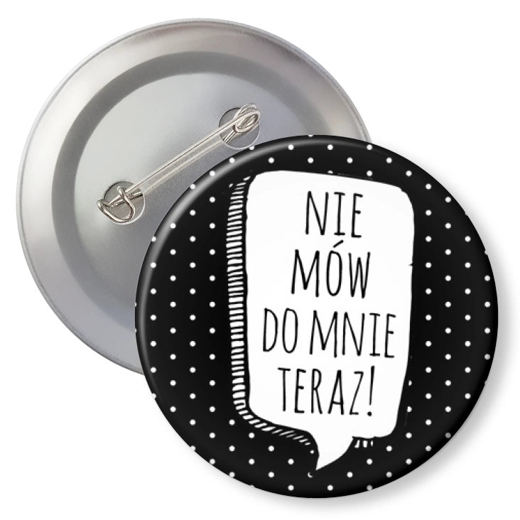 przypinka z agrafką Nie mów do mnie teraz!