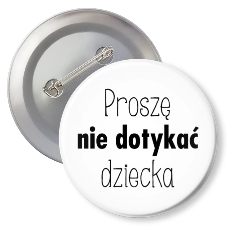 przypinka z agrafką Proszę nie dotykać dziecka