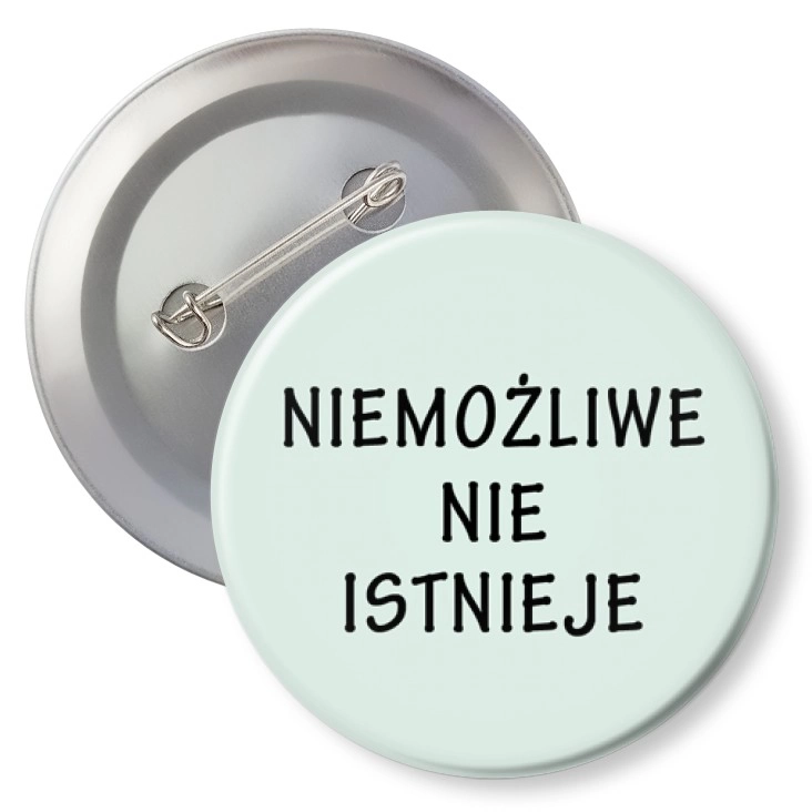 przypinka z agrafką Niemożliwe nie istnieje