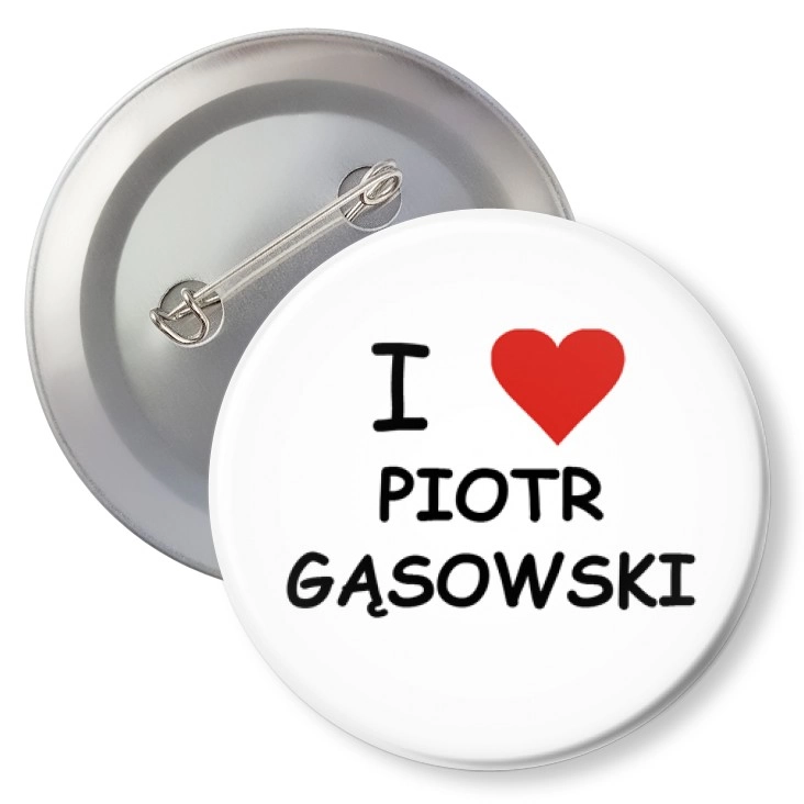 przypinka z agrafką I love Piotr Gąsowski