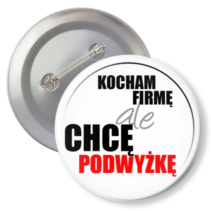 przypinka z agrafką Kocham firmę, ale chcę podwyżkę