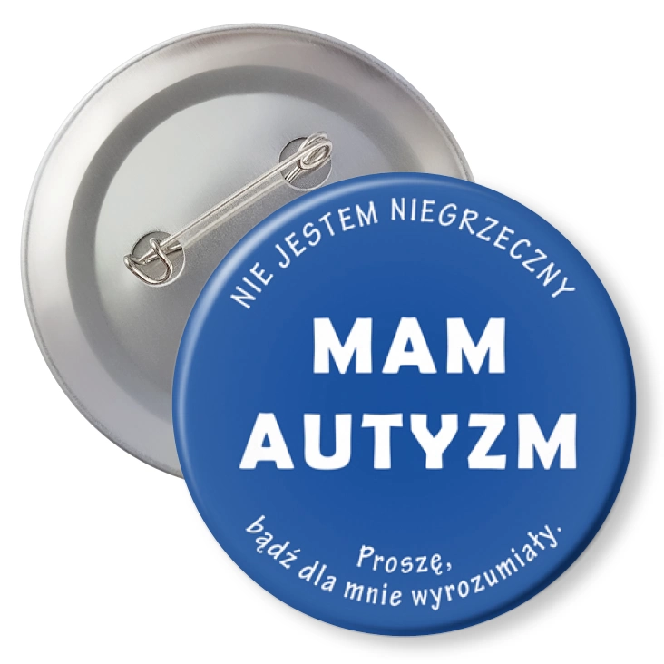 przypinka z agrafką Mam autyzm. Nie jestem nigrzeczny.