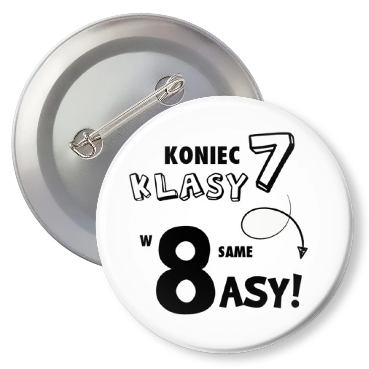 przypinka z agrafką Koniec 7 klasy w 8 same asy