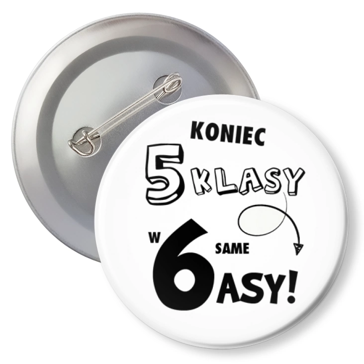 przypinka z agrafką Koniec 5 klasy w 6 same asy