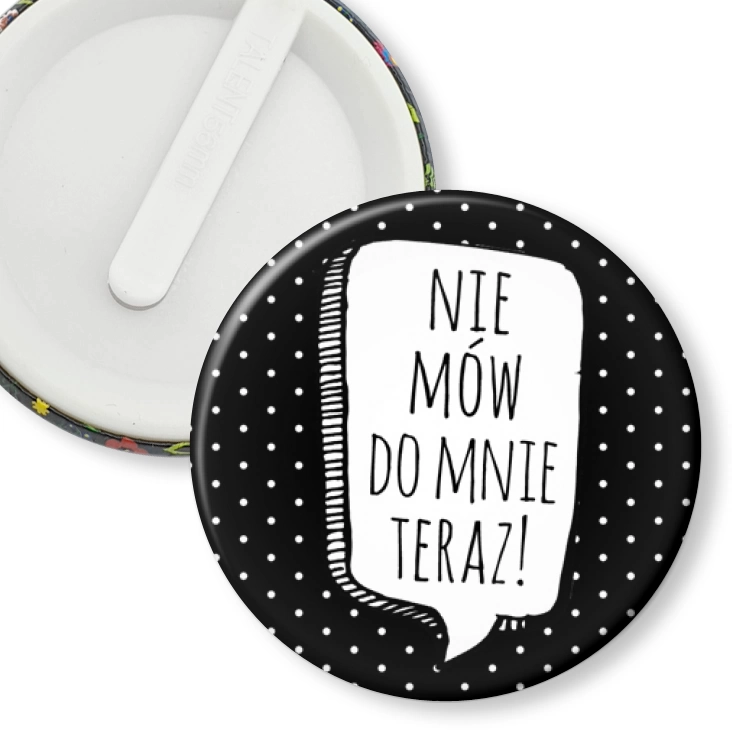 przypinka klips Nie mów do mnie teraz!