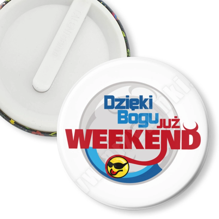 przypinka klips Dzięki Bogu już weekend